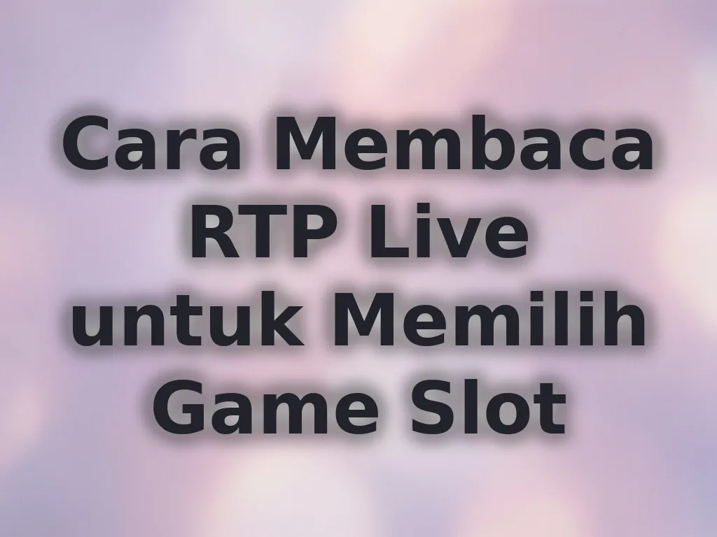 Cara Membaca RTP Live